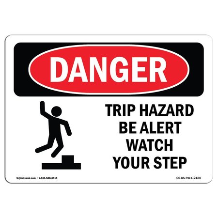 SIGNMISSION OSHA Danger, Trip Hazard Be Alert Watch Your Step, 10in X 7in Decal, 10" W, 7" H, Landscape OS-DS-D-710-L-2120
